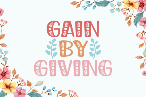 Gain by Giving: A Floral Display Font Review
